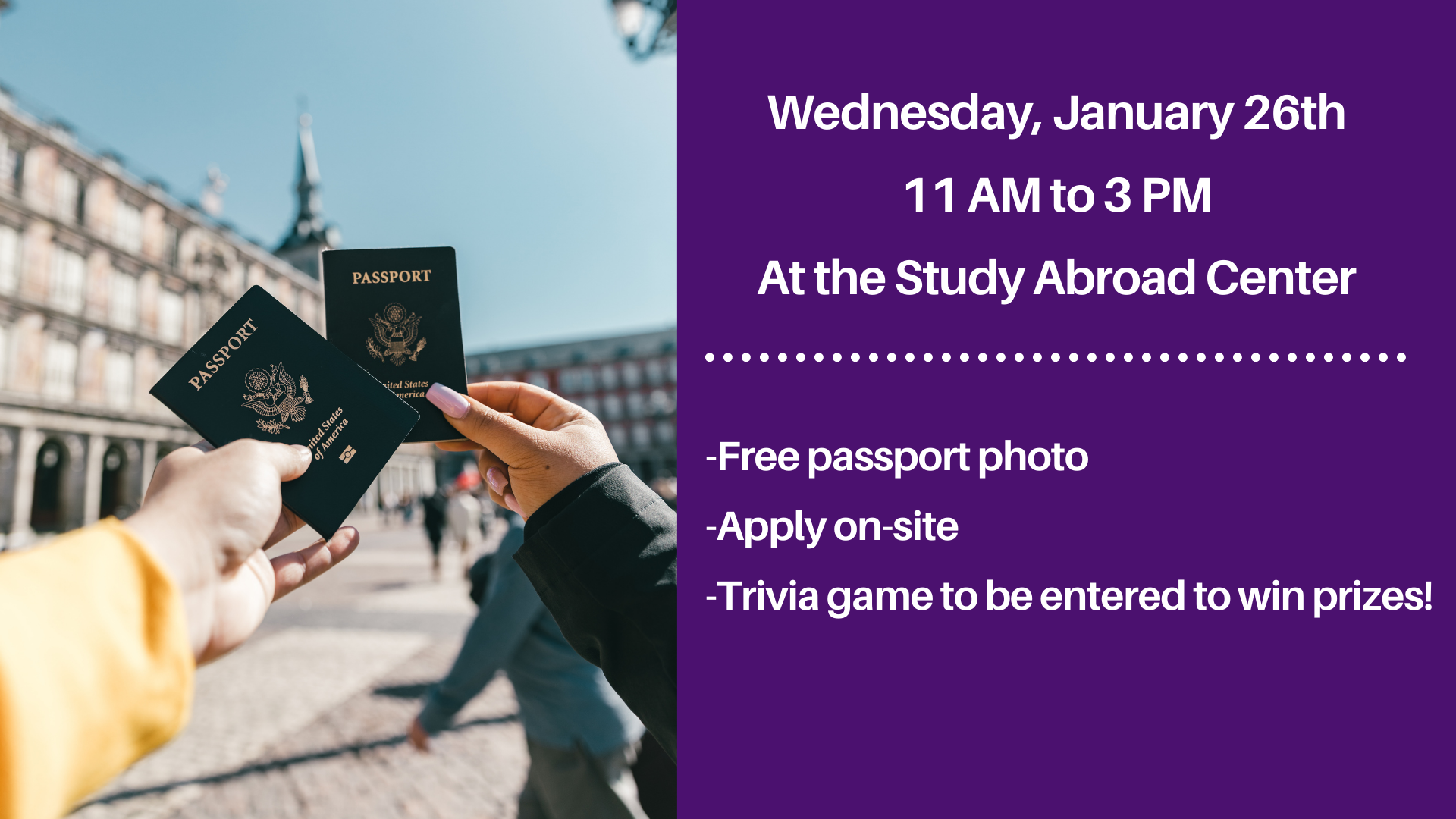 -Free passport photo -Apply on-site -Trivia game to be entered to win prizes!